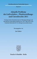 Aktuelle Probleme Des Luftverkehrs-, Planfeststellungs- Und Umweltrechts 2011