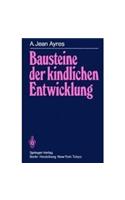 Bausteine Der Kindlichen Entwicklung: Die Bedeutung Der Integration Der Sinne Fur Die Entwicklung Des Kindes (2. Aufl.)