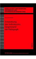 Entwicklung Des Individuums. Gegenstand Der Paedagogik: Ein Humanontogenetischer Ansatz