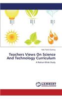 Teachers Views On Science And Technology Curriculum