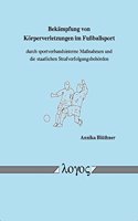 Bekampfung Von Korperverletzungen Im Fussballsport Durch Sportverbandsinterne Massnahmen Und Die Staatlichen Strafverfolgungsbehorden