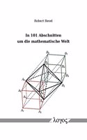 In 101 Abschnitten Um Die Mathematische Welt