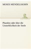 Phaedon Oder Uber Die Unsterblichkeit Der Seele: (German)