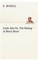 Little Abe Or, The Bishop of Berry Brow: (English)