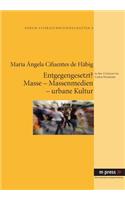 Entgegengesetzt? Masse - Massenmedien - Urbane Kultur