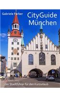 Cityguide Muenchen: Der Stadtbegleiter Fuer Den Kurzurlaub