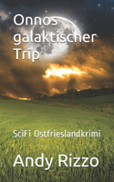 Onnos galaktischer Trip