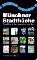 Munchner Stadtbache: Reisefuhrer zu den Lebensadern einer Stadt