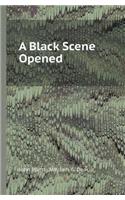 A Black Scene Opened: (English)