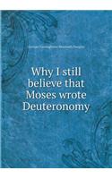 Why I still believe that Moses wrote Deuteronomy: (English)