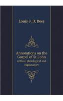 Annotations on the Gospel of St. John Critical, Philological and Explanatory