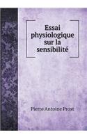 Essai Physiologique Sur La Sensibilité