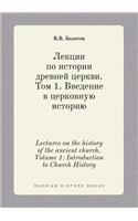 Lectures on the History of the Ancient Church. Volume 1