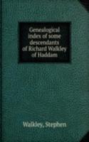 Genealogical index of some descendants of Richard Walkley of Haddam
