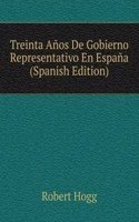 Treinta Anos De Gobierno Representativo En Espana (Spanish Edition)