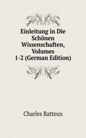 Einleitung in Die Schonen Wissenschaften, Volumes 1-2 (German Edition)