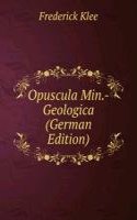 Opuscula Min.-Geologica (German Edition)