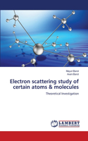 Electron scattering study of certain atoms & molecules