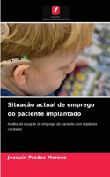 Situação actual de emprego do paciente implantado