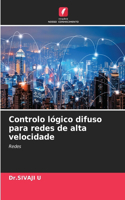 Controlo lógico difuso para redes de alta velocidade