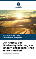 Prozess der Wiedereingliederung von Kindern und Jugendlichen in ihre Familien
