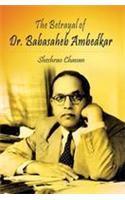 The Betrayal Of Dr. Babasaheb Ambedkar