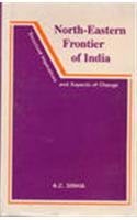 North-Eastern Frontier Of India: Structural Imperatives & Aspects Of Change