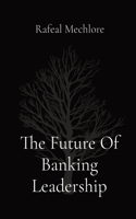 Future Of Banking Leadership