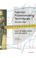 Fashion Patternmaking Techniques: 1 Women & Men: How to Make Skirts and Trousers
