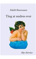 Ting at undres over