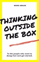 Thinking Outside The Box : To the people who want to design but can't get started