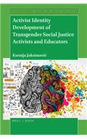 Activist Identity Development of Transgender Social Justice Activists and Educators