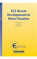 ECJ - Recent Developments in Direct Taxation (Ecuotax Series in European Taxation Vol 13)
