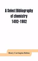 select bibliography of chemistry, 1492-1902