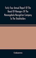Forty Four Annual Report Of The Board Of Managers Of The Monongahela Navigation Company To The Stockholders: With Accompanying Documents Presented January 12, 1882
