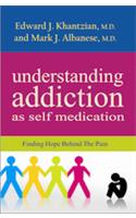 Understanding Addiction as Self Medication