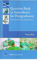 Question Bank In Anaesthesia For Postgraduates (Guide For Exam Preparation) 1st Ed 2017