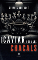 Du caviar pour les chacals