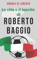 vita e il lascito di Roberto Baggio