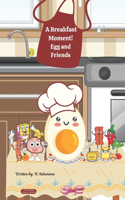 Breakfast Moment! Egg and Friends