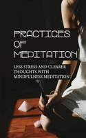 Practices Of Meditation: Less Stress And Clearer Thoughts With Mindfulness Meditation: Type Of Meditation