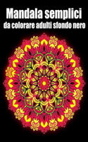 Mandala semplici da colorare adulti sfondo nero: libro 40 mandalas fiori grande semplici to complessi da colorare per adulti antistress
