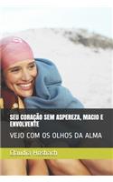 Seu Coração Sem Aspereza, Macio E Envolvente
