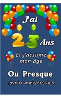 J'ai 23 ans et j'assume mon âge ou presque joyeux anniversaire