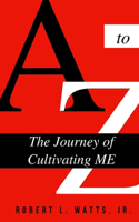 A to Z, The Journey Of Cultivating ME