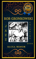 Rob Gronkowski Jazz Coloring Book: Let's Party and Relieve Stress, the Original Anti-Anxiety Adult Coloring Book