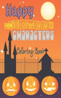 Happy Halloween Characters Coloring Book: For Toddlers Colouring Illustrations With Witches Zombies Ghosts Inspiration Relaxing Creatures