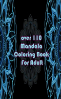 over 110 Mandala Coloring Book For Adult