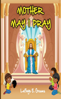 Mother May I Pray