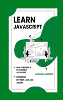 Learn Javascript: How To Become A Developer In Javascript: Difference Between Java And JQuery